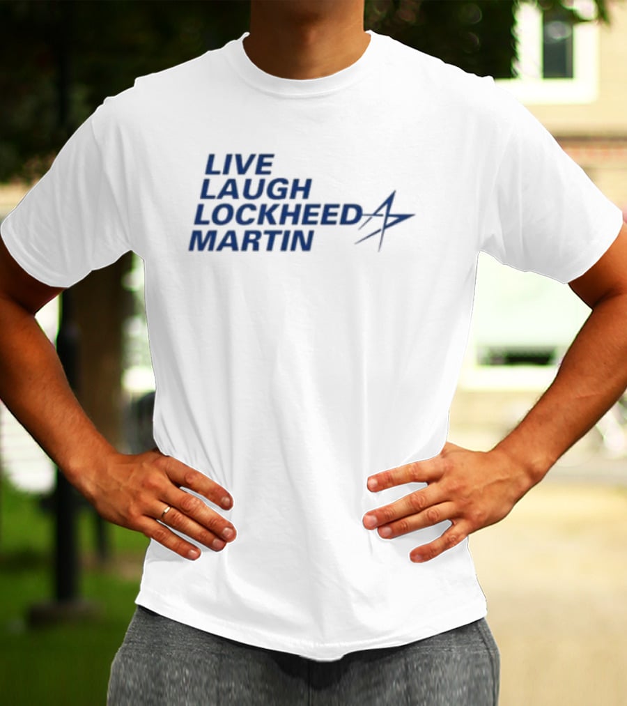 Live Laugh Lockheed Martin Aviation Aerospace T-Shirt