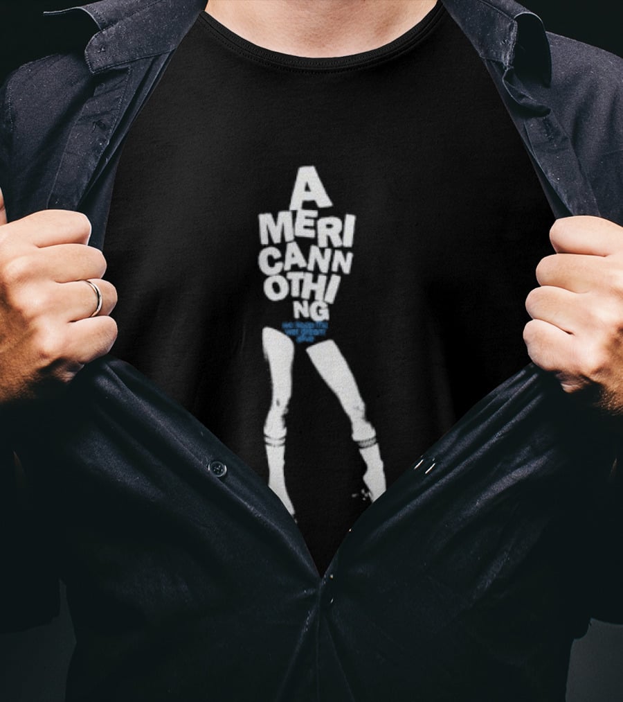 American Nothing We Keep The Wet Dream Alive Retro Style Text With Legs T-Shirt
