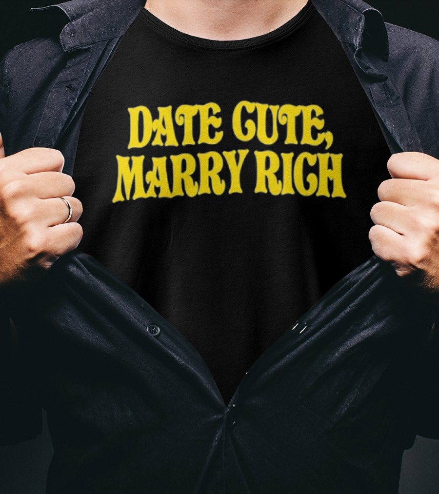 Date Cute Marry Rich Dating Advice T-Shirt