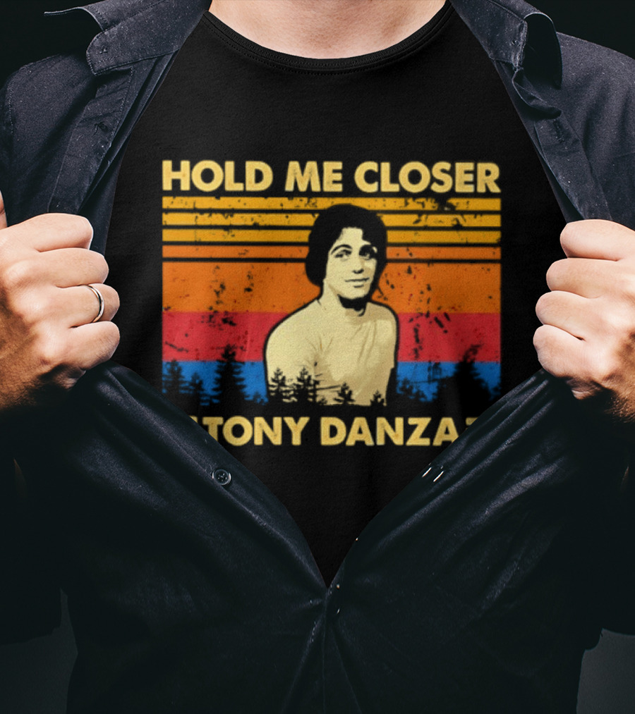 Hold Me Closer Tony Danza Retro Vibes T-Shirt