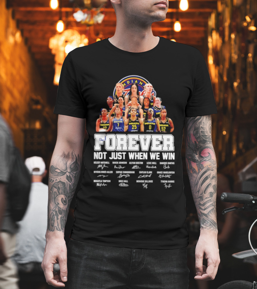 Indiana Fever 2026 WNBA Forever Not Just When We Win Player Signatures T-Shirt