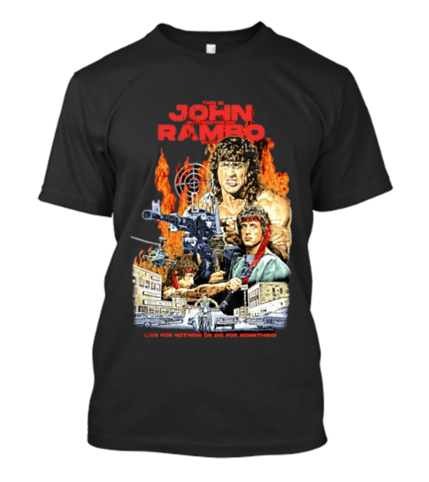 John Rambo Live For Nothing Or Die For Something Iconic Action Movie Art With Explosions And Gun Scenes T-Shirt