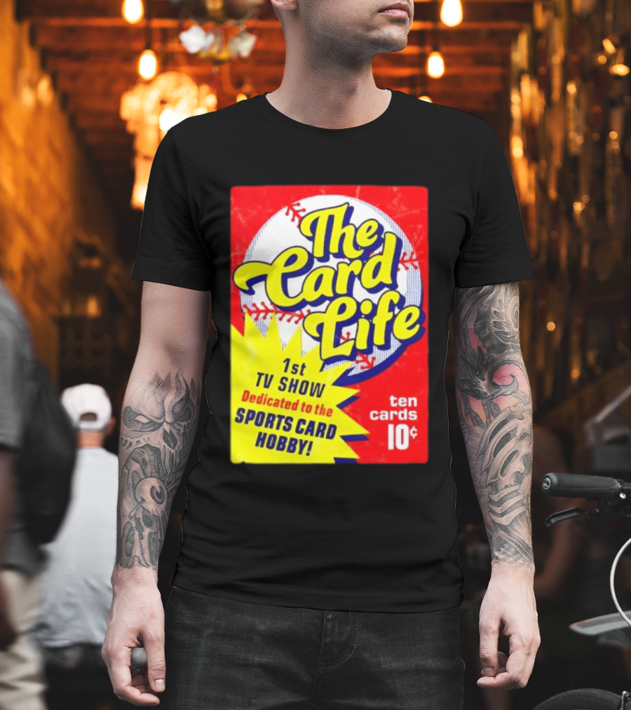 The Card Life 1st TV Show Dedicated To The Sports Card Hobby Ten Cards 10¢ T-Shirt