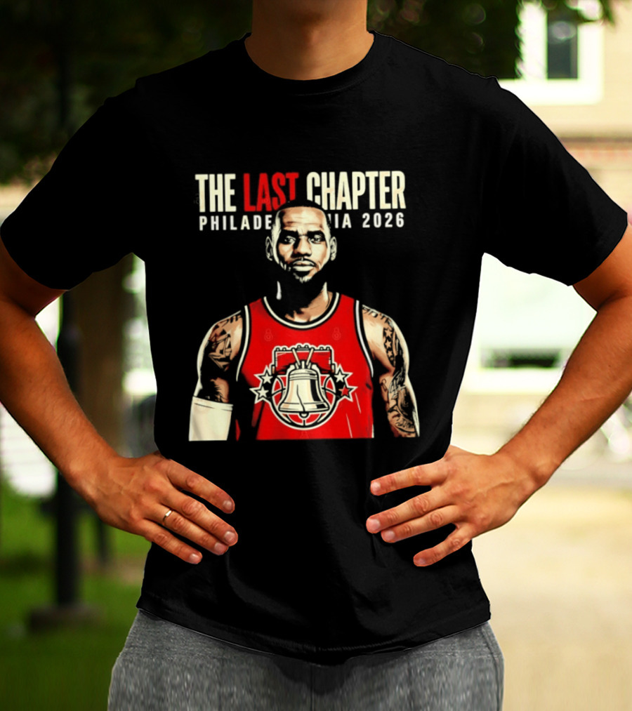 The Last Chapter LeBron James Philadelphia 2026 T-Shirt
