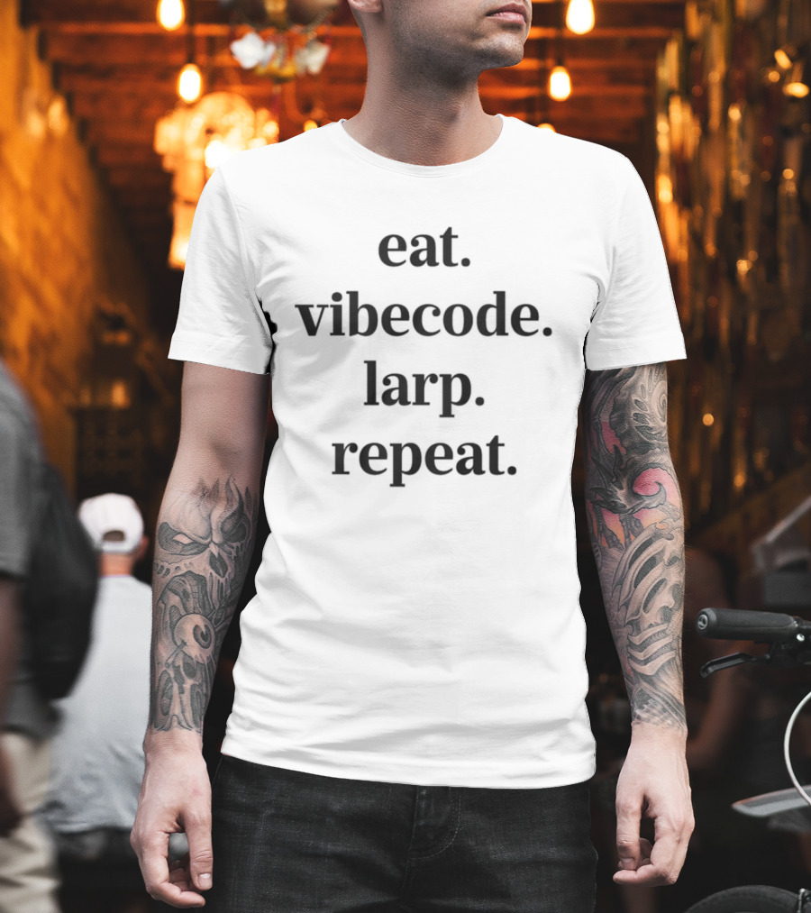 Eat Vibe Code Larp Repeat Text Inspirational Lifestyle T-Shirt
