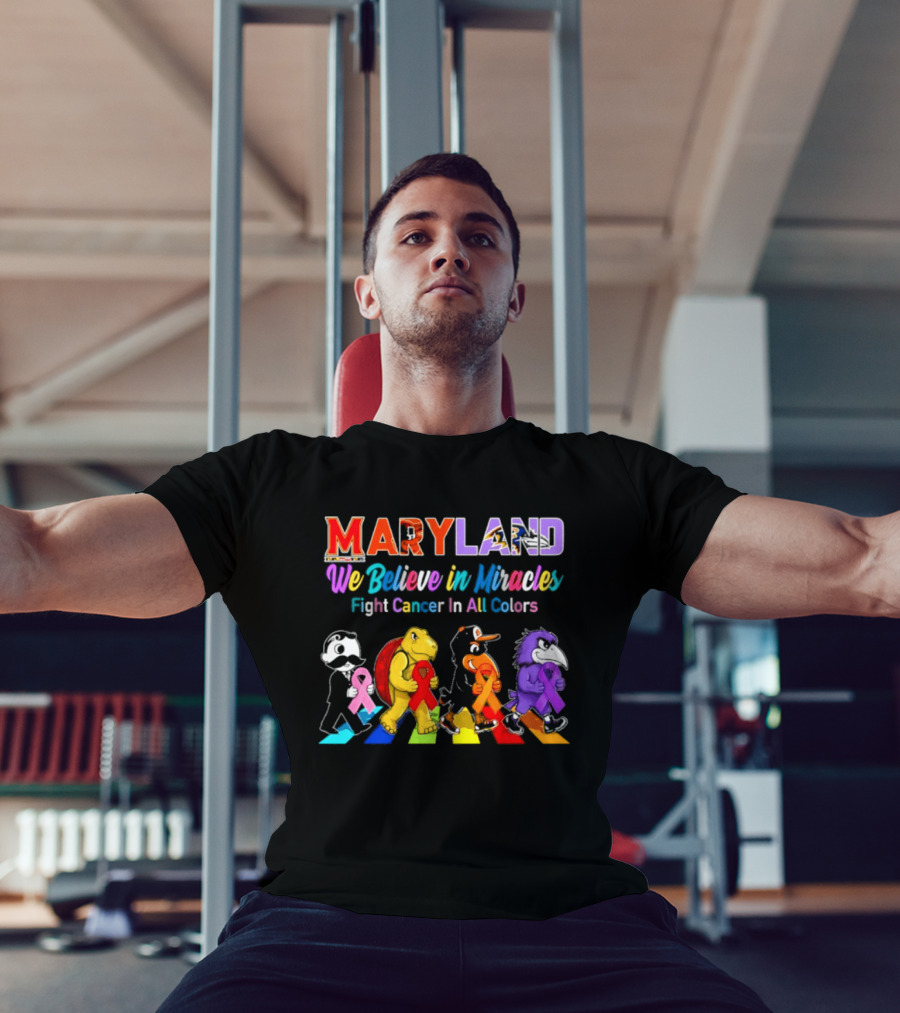 Maryland We Believe In Miracles Fight Cancer In All Colors With Maryland State T-Shirt