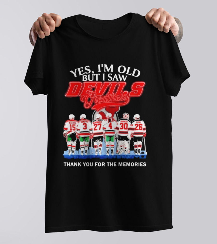 Yes I'm Old But I Saw Devils Greatness MacLean Daneyko Niedermayer Brodeur Elias Thank You For The Memories T-Shirt