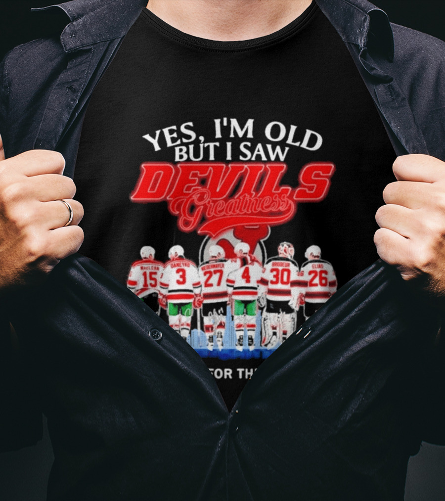 Yes I'm Old But I Saw Devils Greatness MacLean Daneyko Niedermayer Brodeur Elias Thank You For The Memories T-Shirt