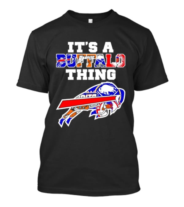 It's A Buffalo Thing Buffalo Bills Bandits Bisons Sports T-Shirt