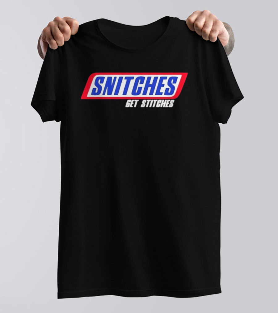 Snitches Get Stitches Snickers Parody T-Shirt