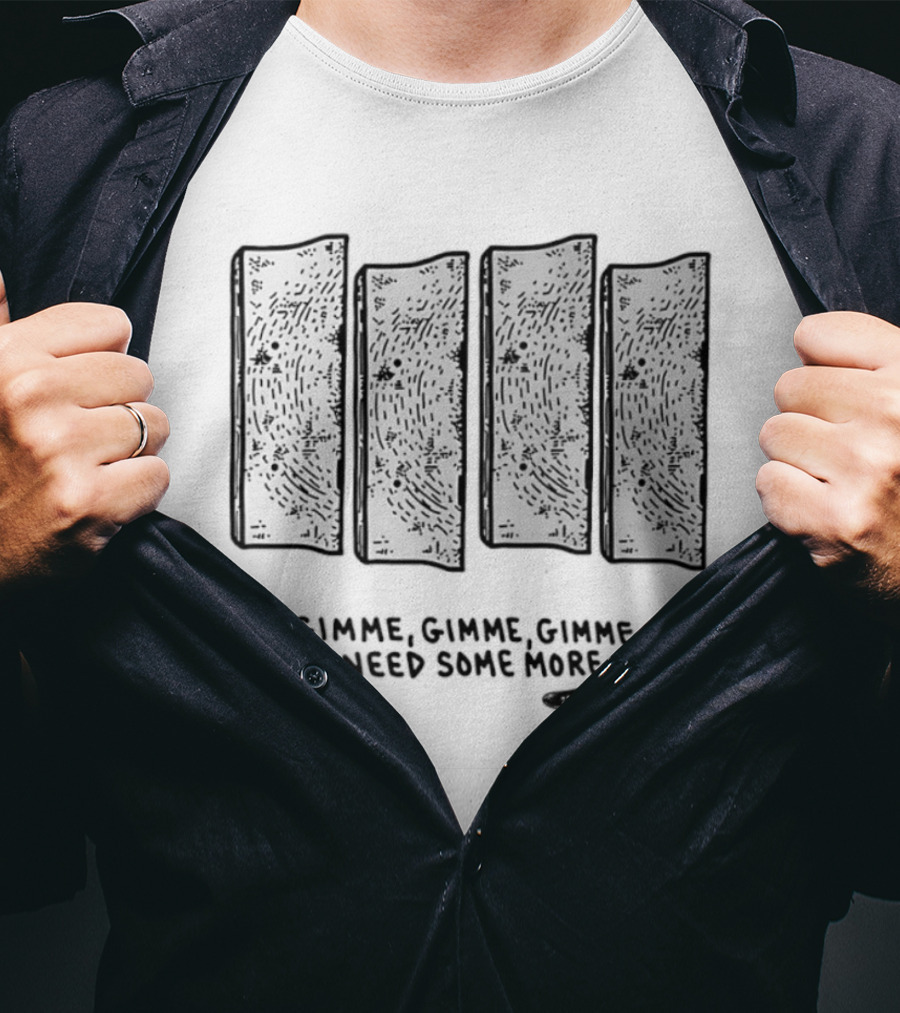 Gimme Gimme Gimme I Need Some More Skateboard Black Flag T-Shirt