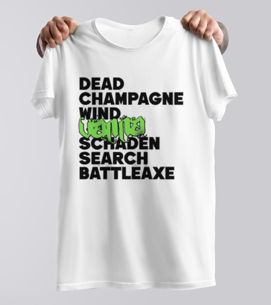 Dead Champagne Wind Vanna Schaden Search Battleaxe T-Shirt