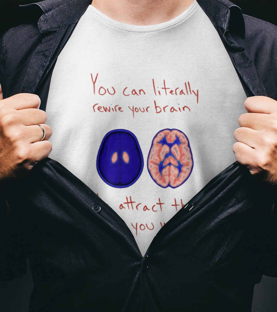 You Can Literally Rewire Your Brain To Attract The Life You Want With Illustrated Brain T-Shirt