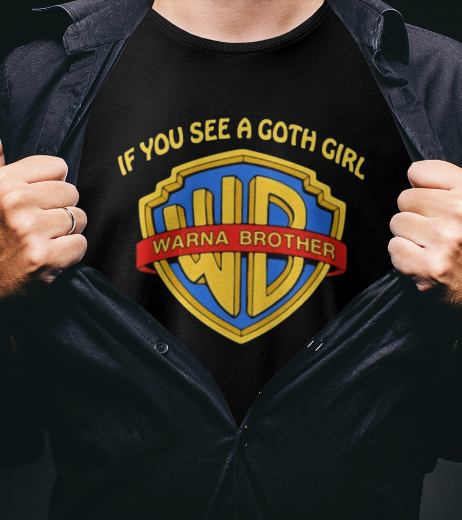 If You See A Goth Girl Warna Brother WD T-Shirt