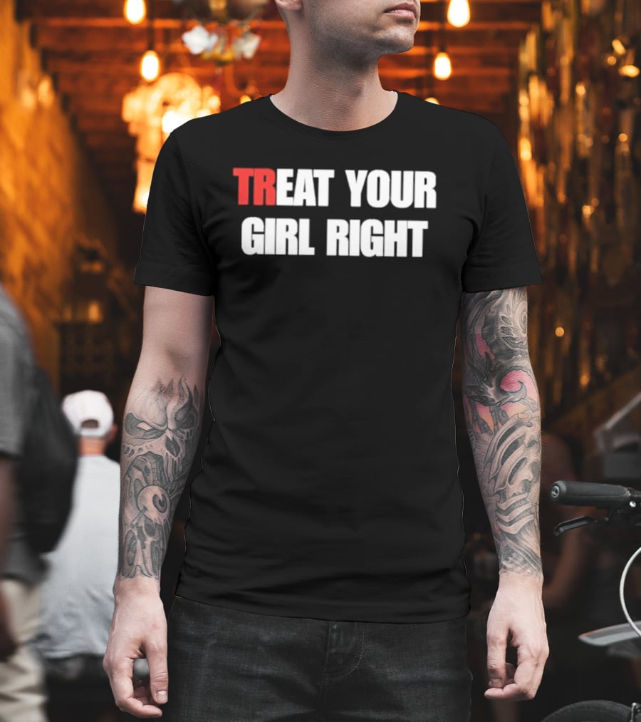 Treat Your Girl Right Trendy Red And White T-Shirt