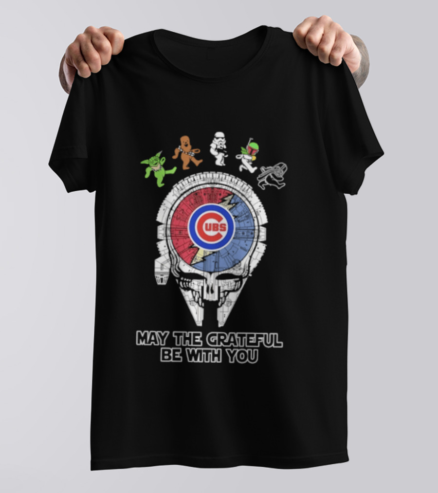 Chicago Cubs Star Wars Grateful Dead Collaboration May The Grateful Be With You T-Shirt