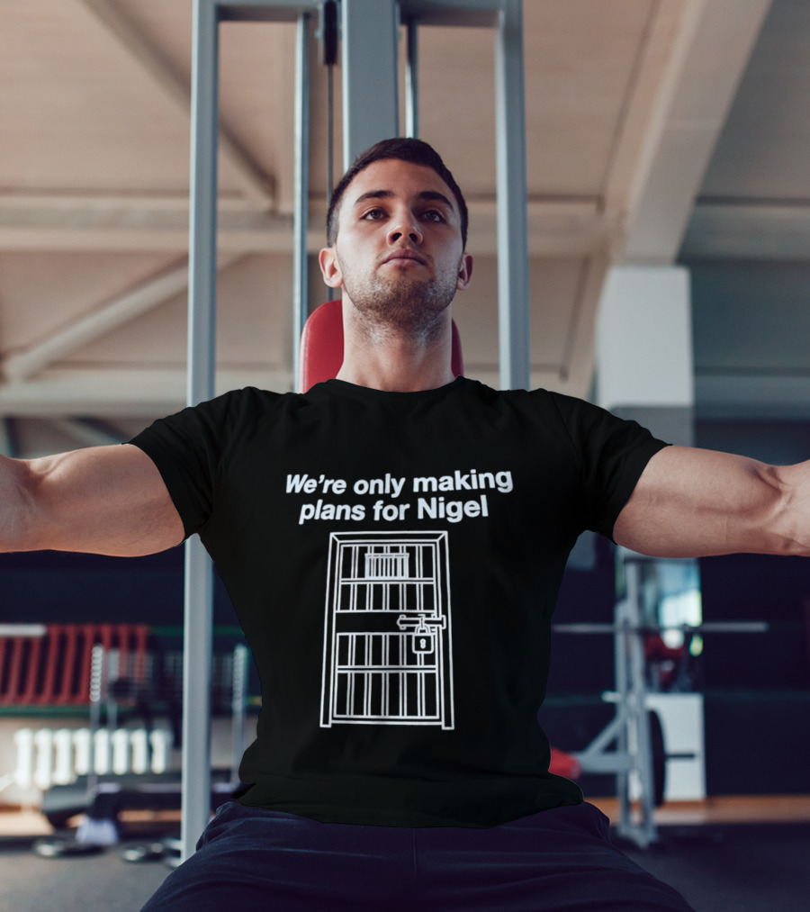 We're Only Making Plans For Nigel Prison Bars Door Ajar T-Shirt