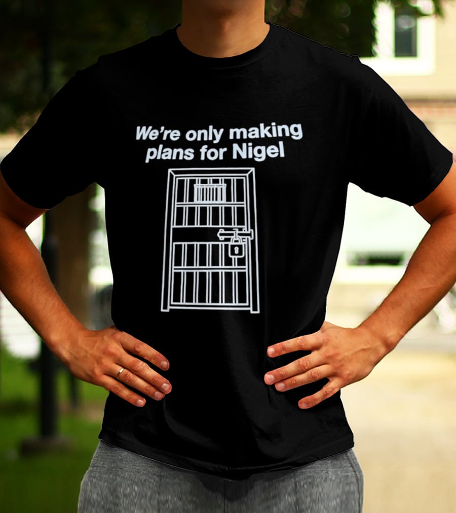 We're Only Making Plans For Nigel Prison Bars Door Ajar T-Shirt