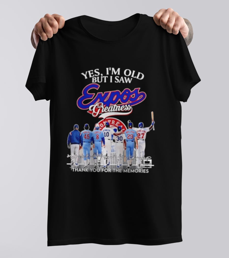 Yes I'm Old But I Saw Expos Greatness Montreal Expos Thank You For The Memories T-Shirt
