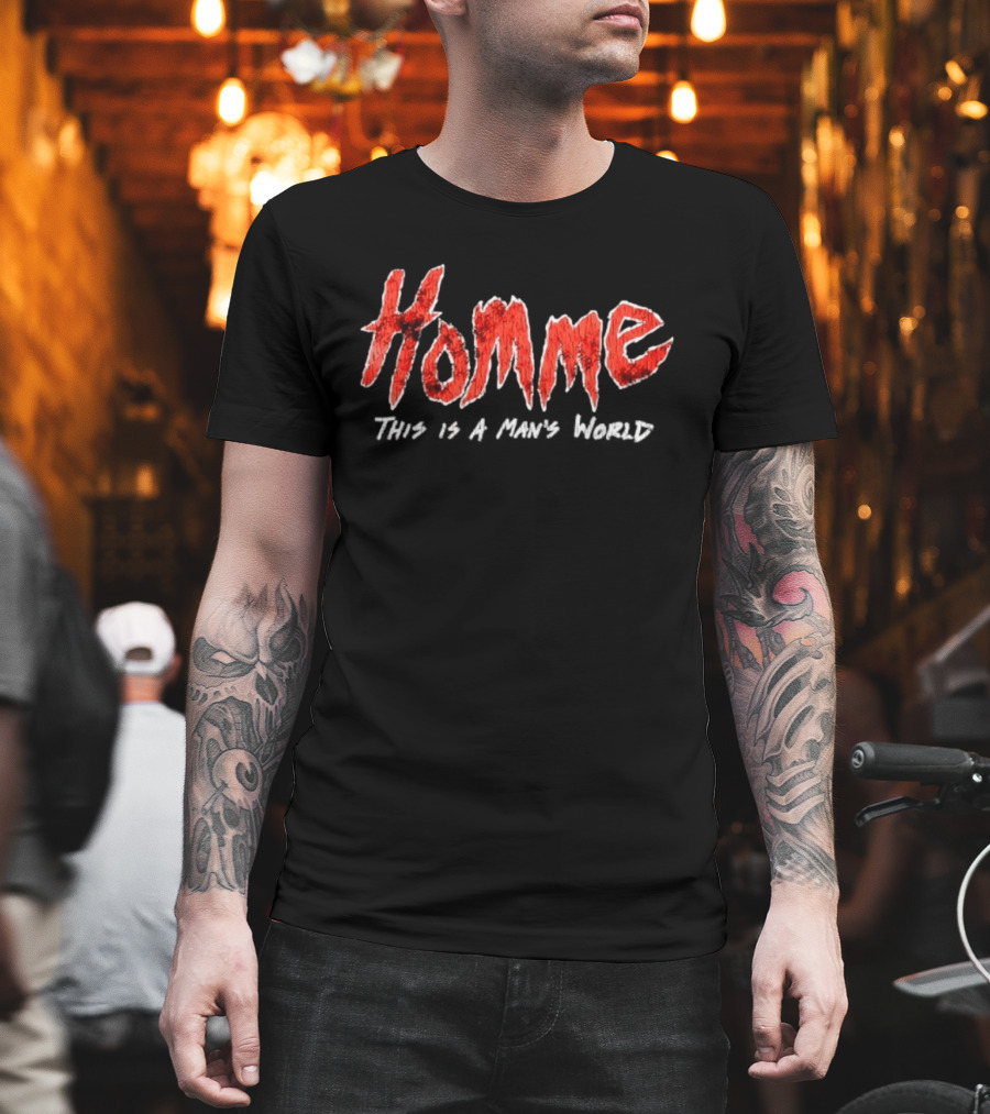 Homme This Is A Man's World T-Shirt