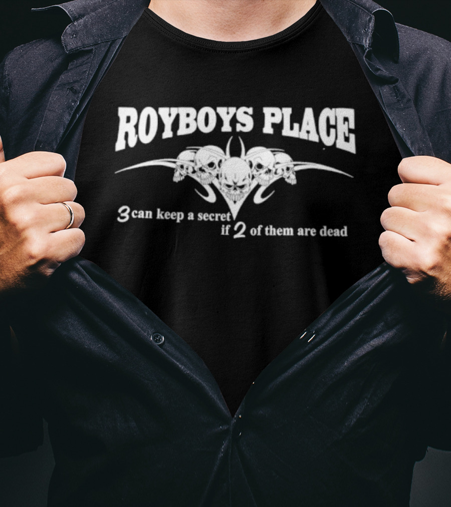 Royboys Place 3 Can Keep A Secret If 2 Of Them Are Dead Skull T-Shirt