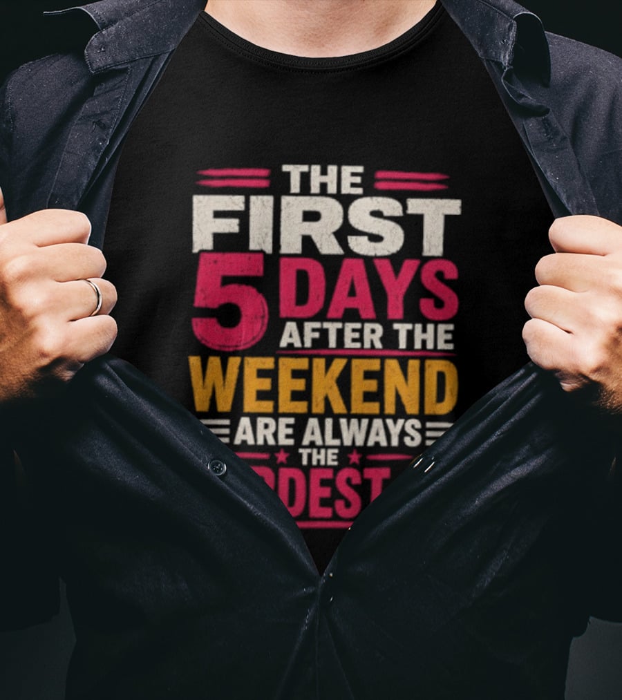 The First 5 Days After The Weekend Are Always The Hardest Emoji T-Shirt