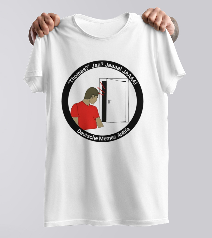 Thomas Jaa Jaaaa JAAAA Deutsche Memes Antifa Door Meme T-Shirt