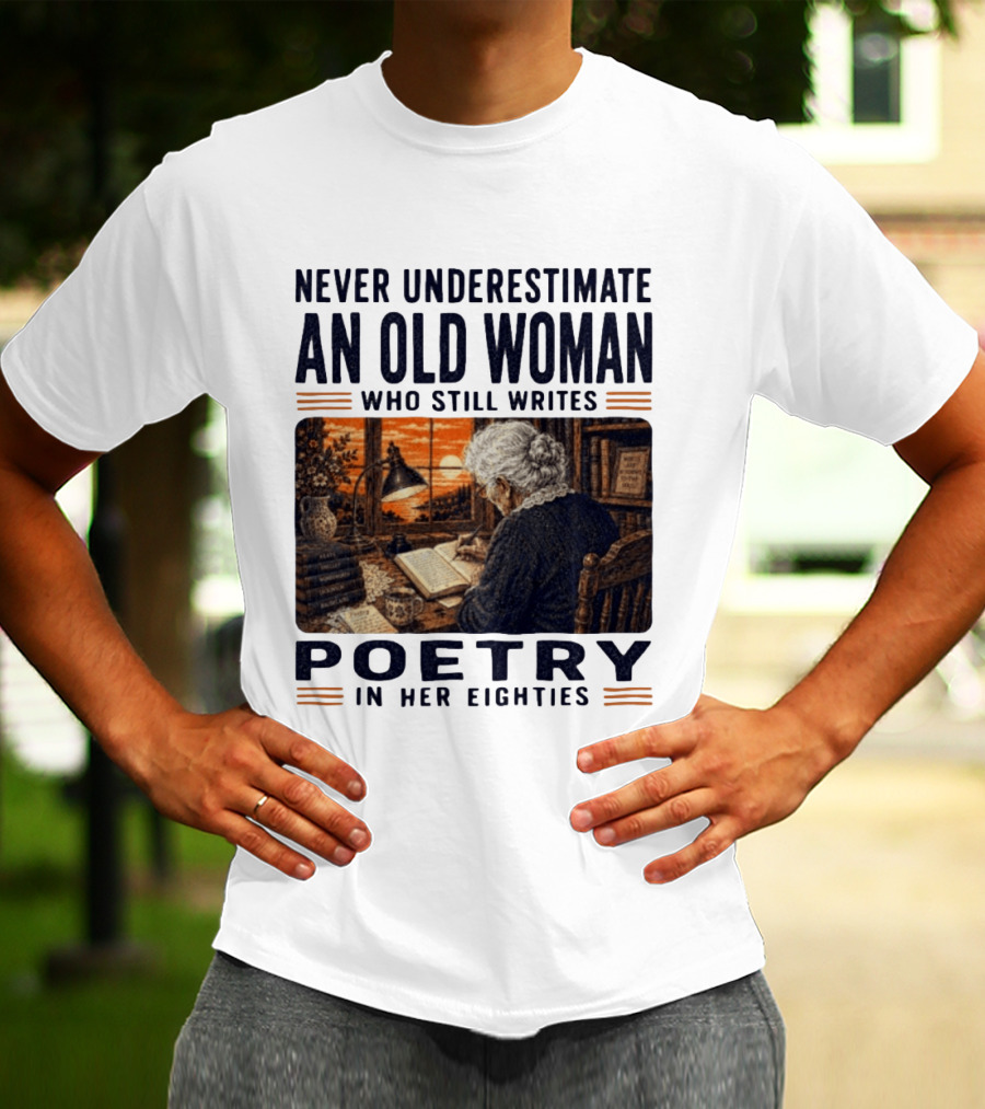 Never Underestimate An Old Woman Who Still Writes Poetry In Her Eighties Vintage Writing T-Shirt