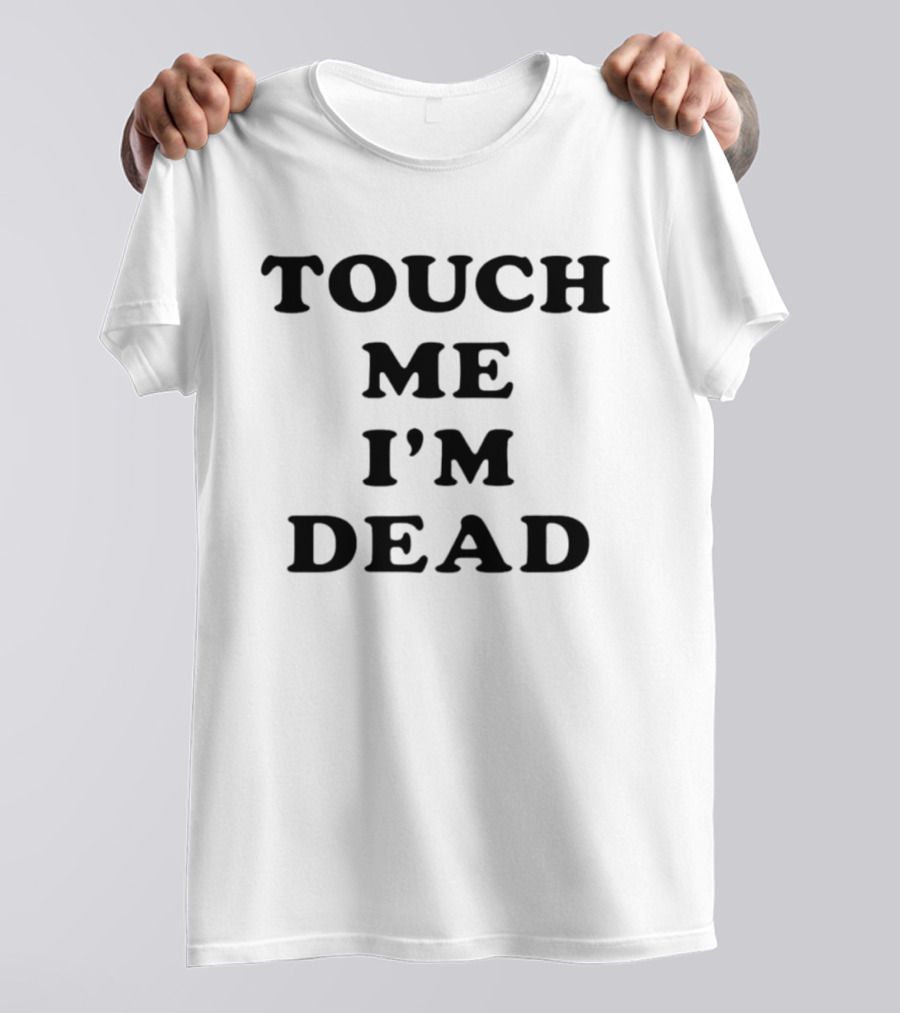 Touch Me I'm Dead Bold Black T-Shirt
