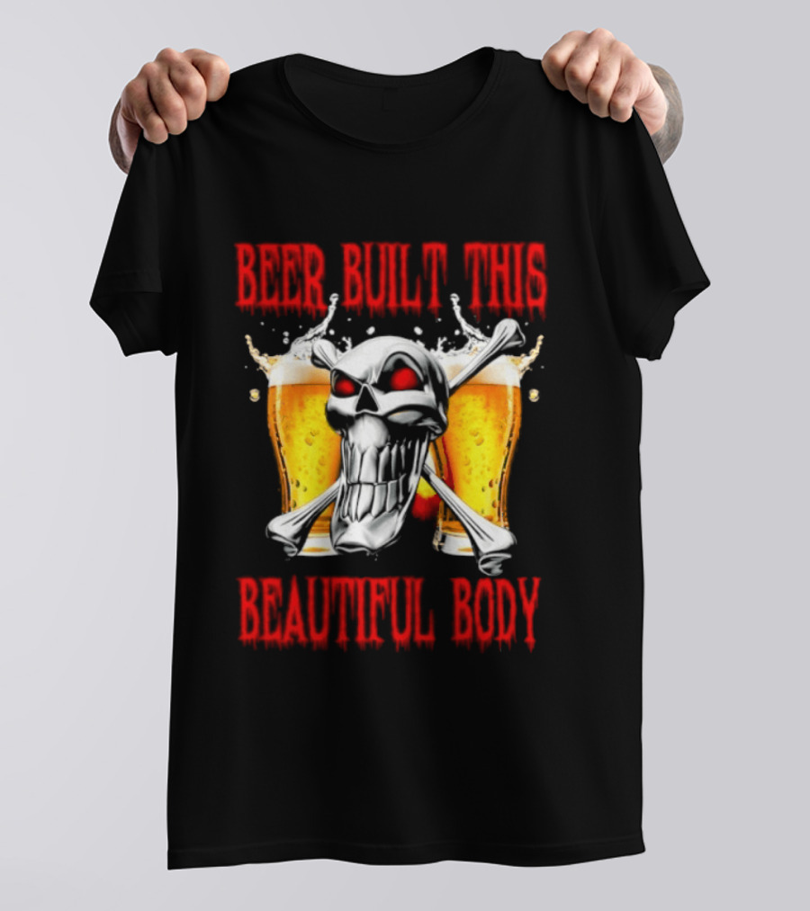 Beer Built This Beautiful Body Skull With Beer Glasses And Splashes T-Shirt