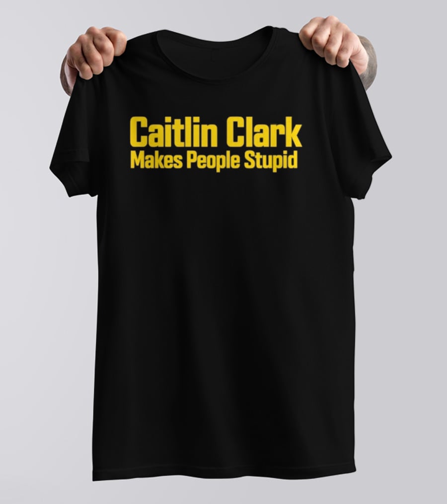 Caitlin Clark Makes People Stupid Iowa Hawkeyes T-Shirt