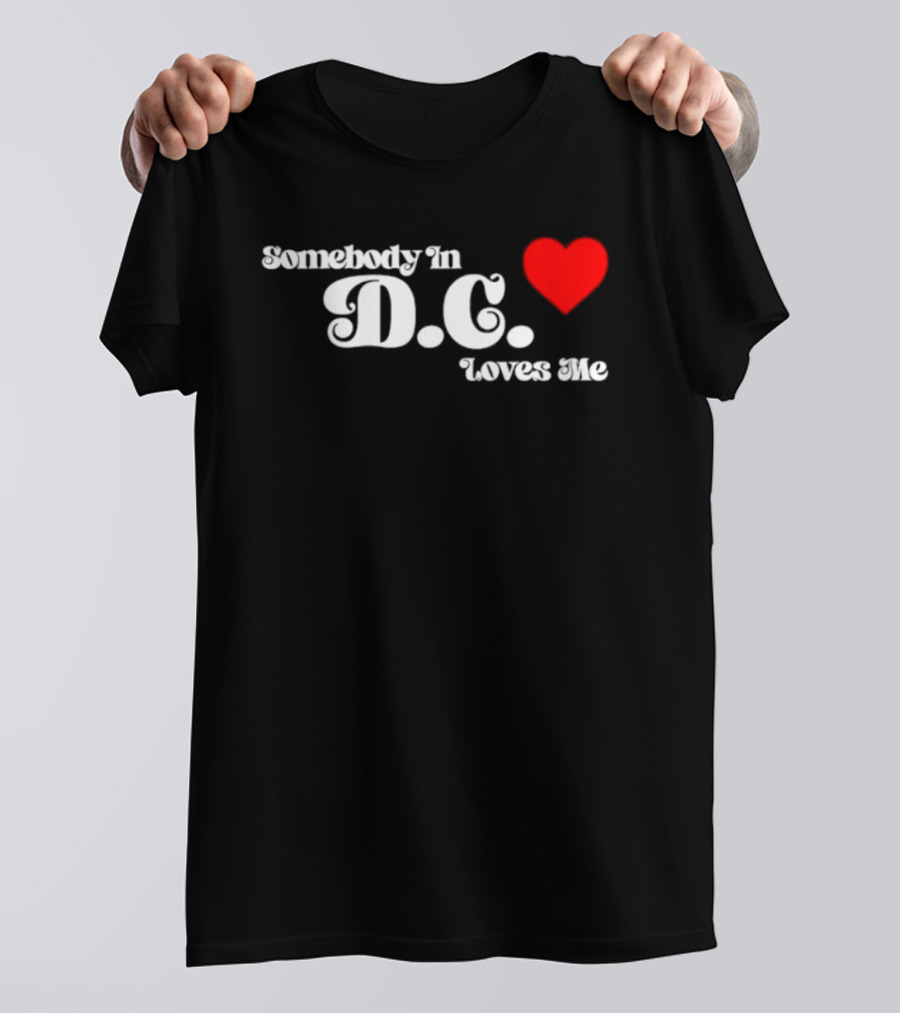 Somebody In D.C. Loves Me Heart T-Shirt