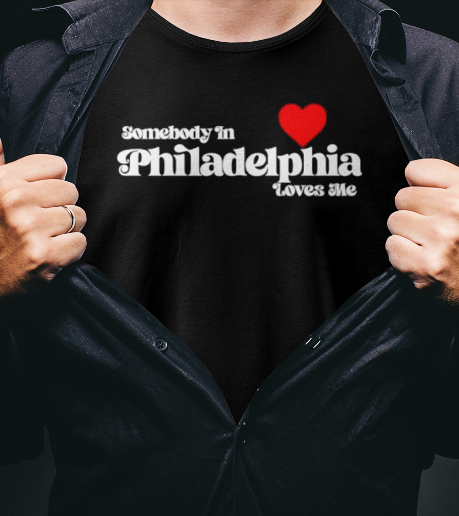 Somebody In Philadelphia Loves Me Heart T-Shirt