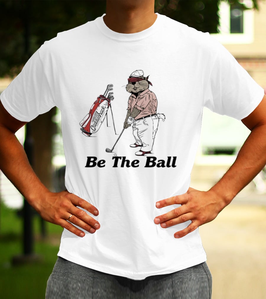 Be The Ball Caddyshack Invitational Gopher Golf Humor T-Shirt