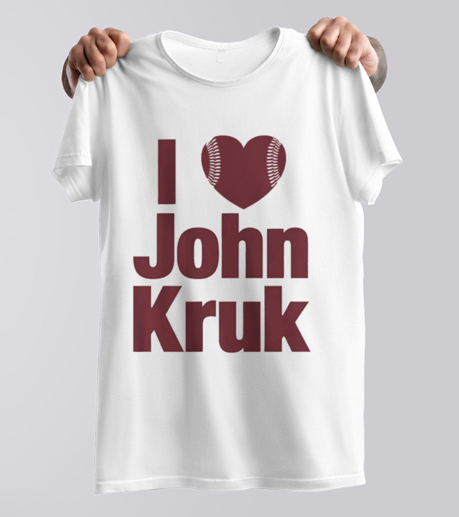 Philadelphia Phillies I Love John Kruk Baseball T-Shirt