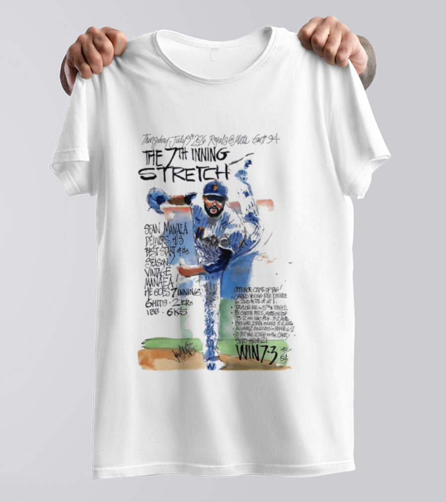 Tuesday July Royals Kauffman Stadium The 7th Inning Stretch Sean Manaea New York Mets 6 Innings 2 1 Runs 1 BB 6 Strikeouts Win 7 3 T-Shirt