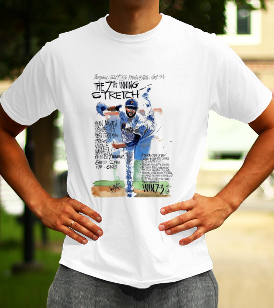 Tuesday July Royals Kauffman Stadium The 7th Inning Stretch Sean Manaea New York Mets 6 Innings 2 1 Runs 1 BB 6 Strikeouts Win 7 3 T-Shirt