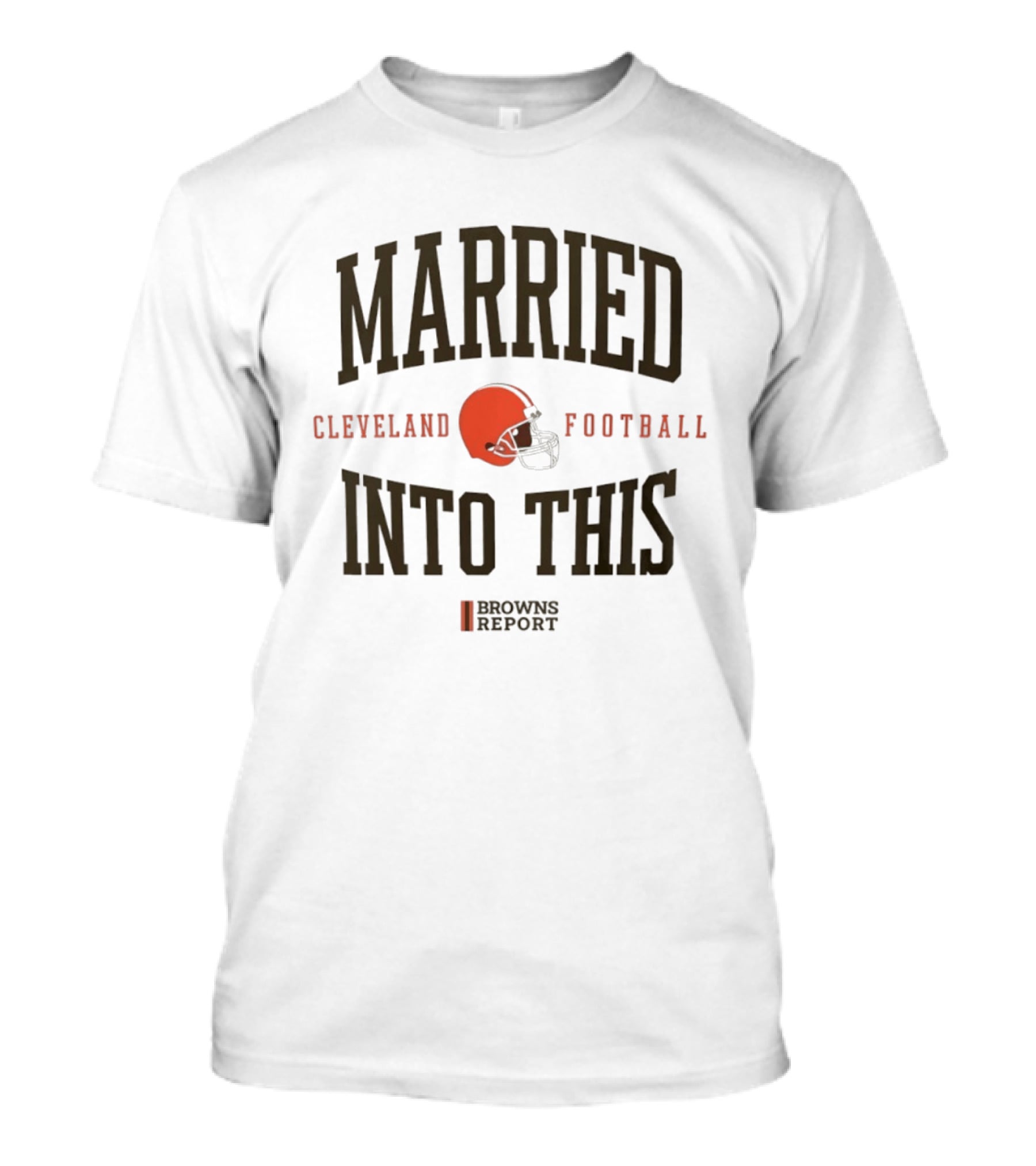 Married Into This Cleveland Football Browns Report T-Shirt