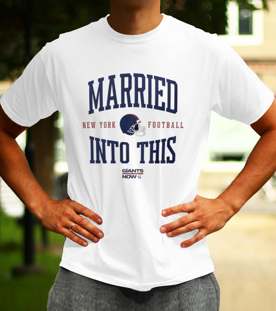 Married Into This New York Giants Football Now T-Shirt