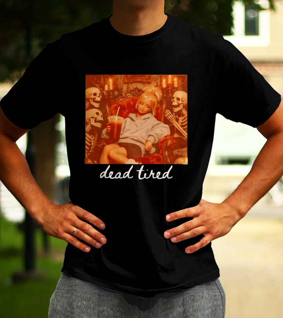Barbie Dead Tired Skeletons Coffee Chill Vibes T-Shirt