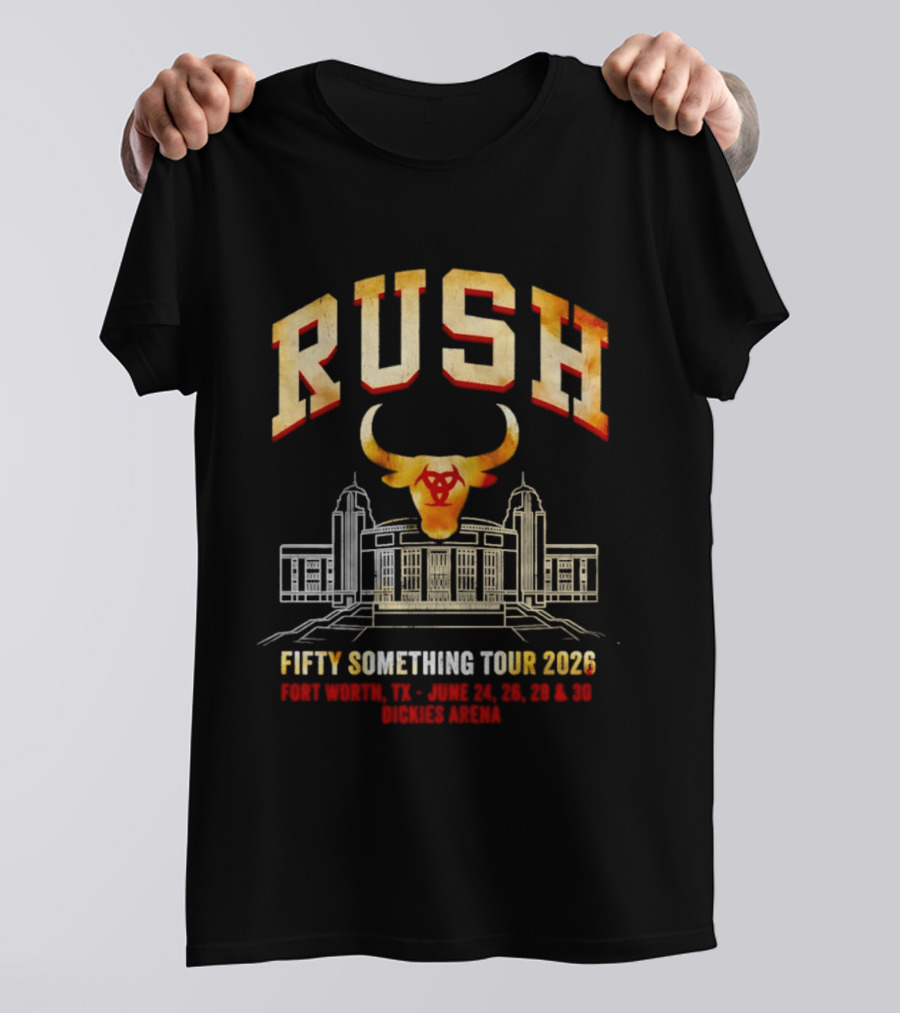 Rush Fifty Something Tour 2026 Fort Worth Dickies Arena June 24 26 28 30 T-Shirt