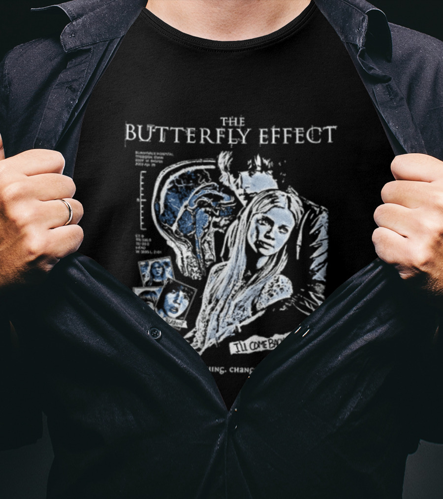 The Butterfly Effect Change One Thing Change Everything I'll Come Back For You 2 Sided T-Shirt