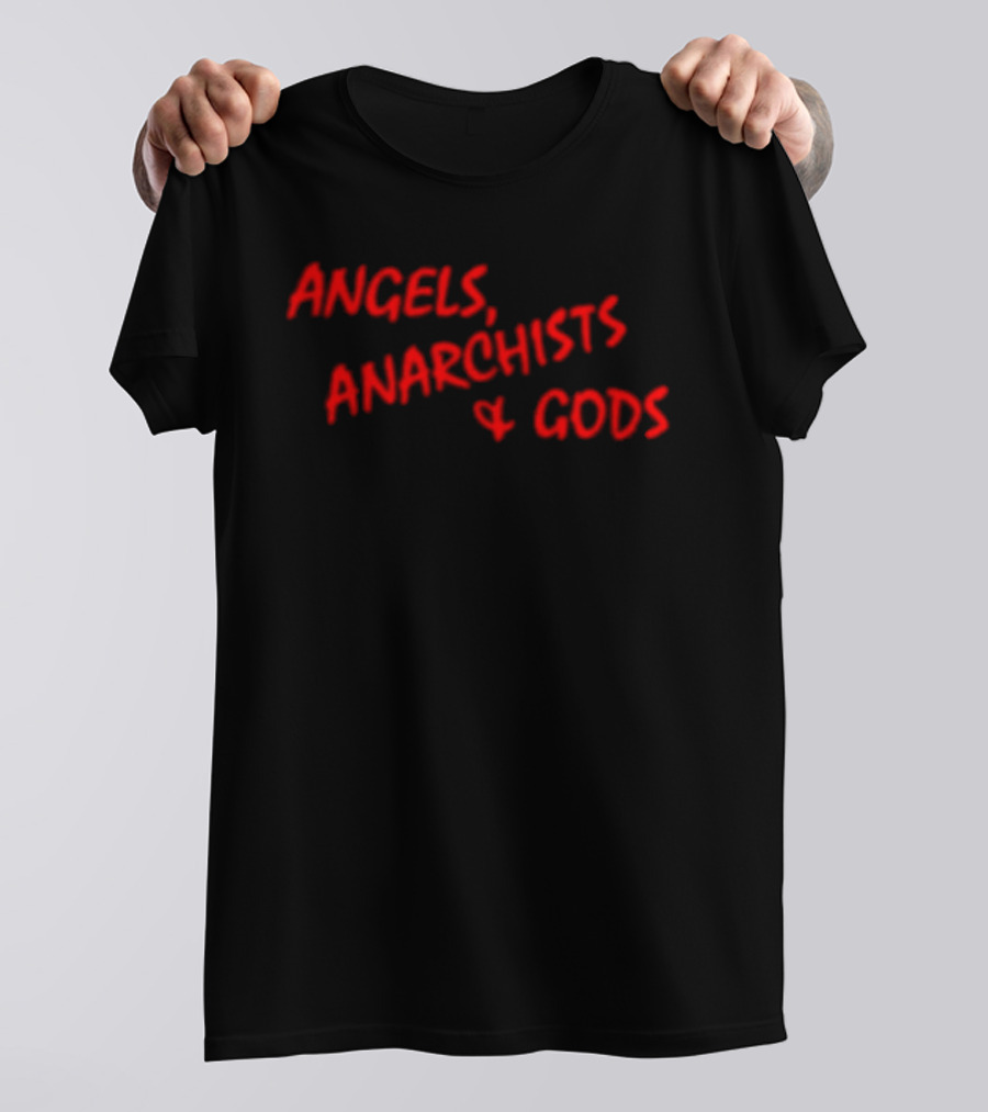 Angels Anarchists & Gods T-Shirt