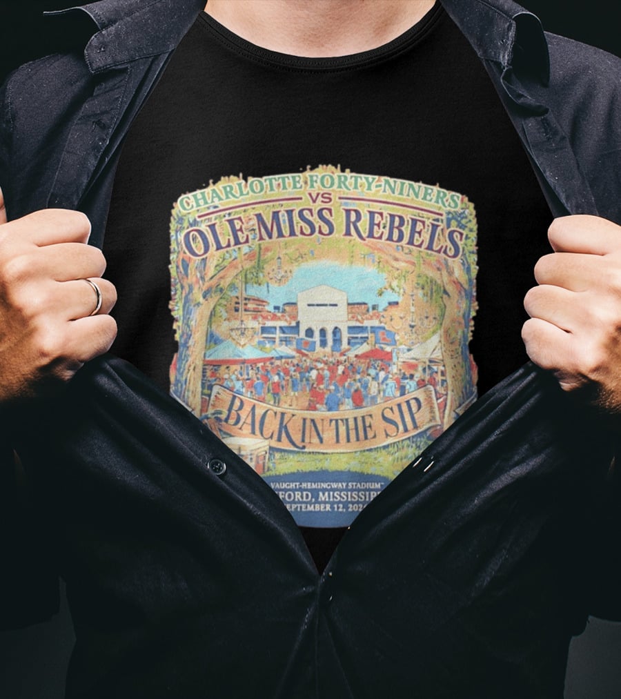 Charlotte Forty Niners Vs Ole Miss Rebels Back In The Sip Vaught Hemingway Stadium Oxford Mississippi September 12 2026 T-Shirt