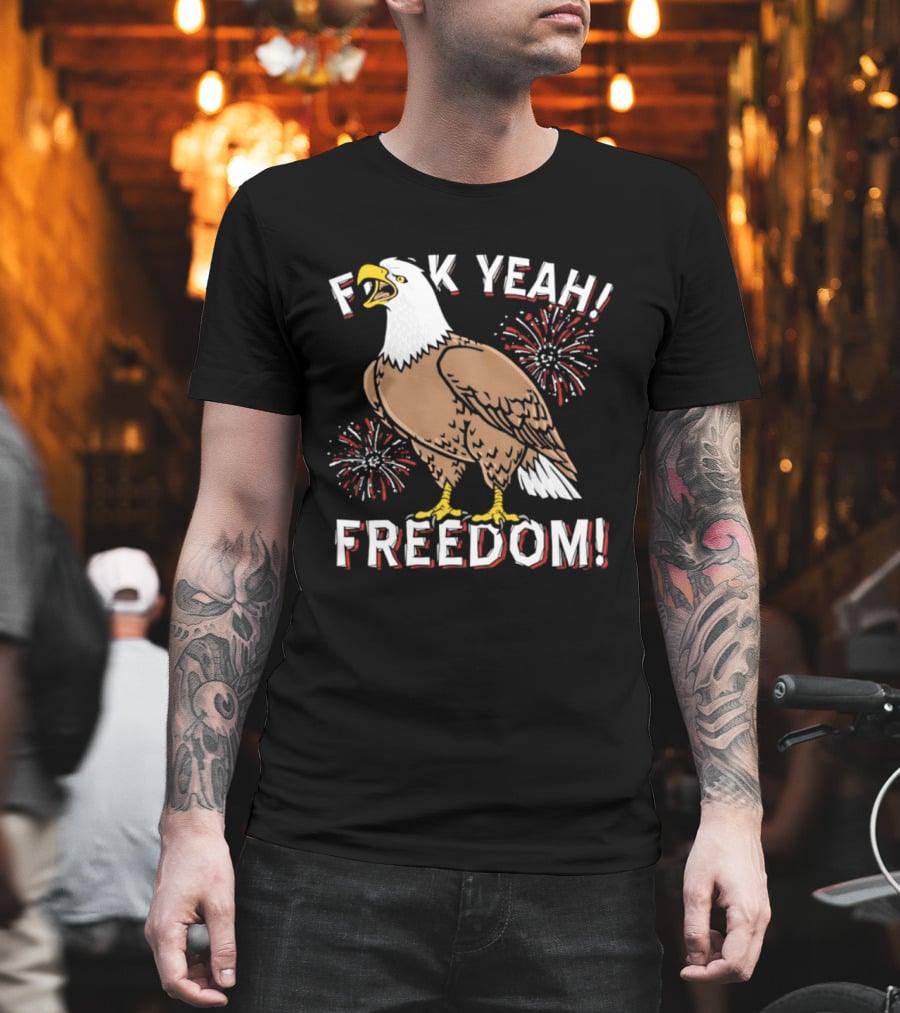 F*ck Yeah Freedom Bald Eagle Fireworks 4th Of July T-Shirt