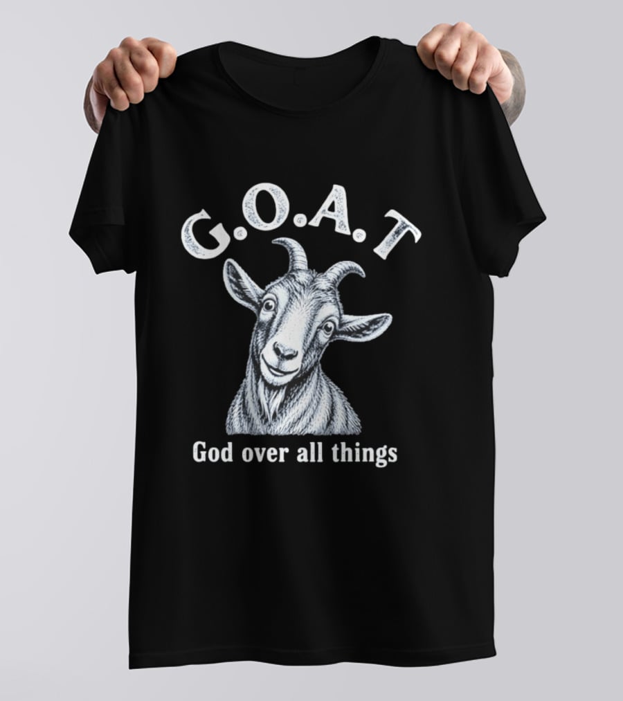 GOAT God Over All Things Christian Faith T-Shirt