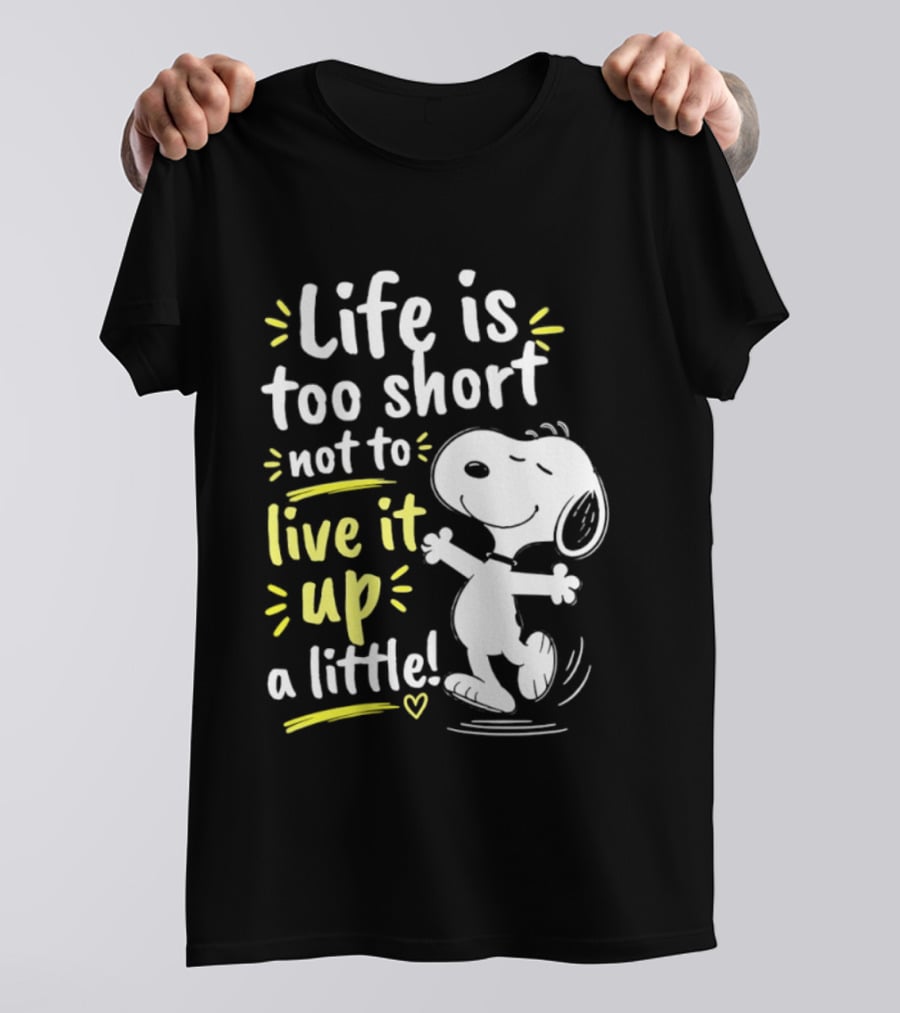 Snoopy Life Is Too Short Live It Up A Little Peanuts Cartoon T-Shirt