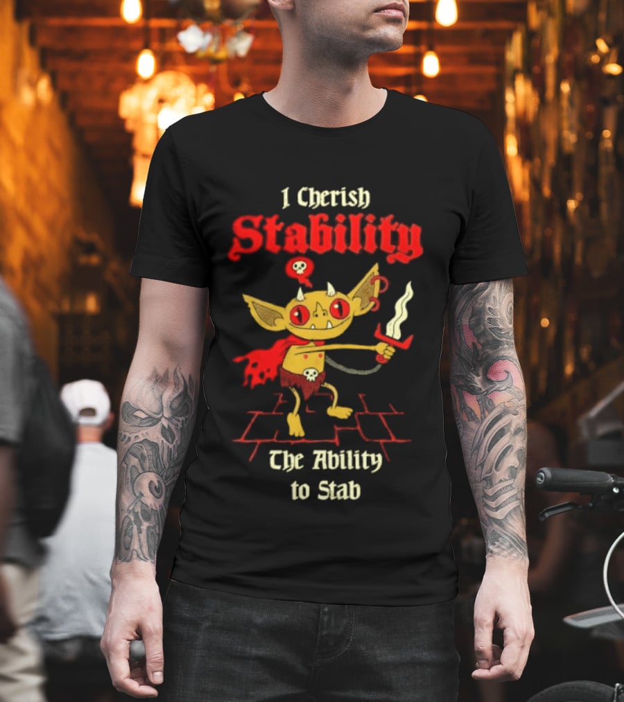 I Cherish Stability The Ability To Stab Fantasy Creature Red Sword T-Shirt