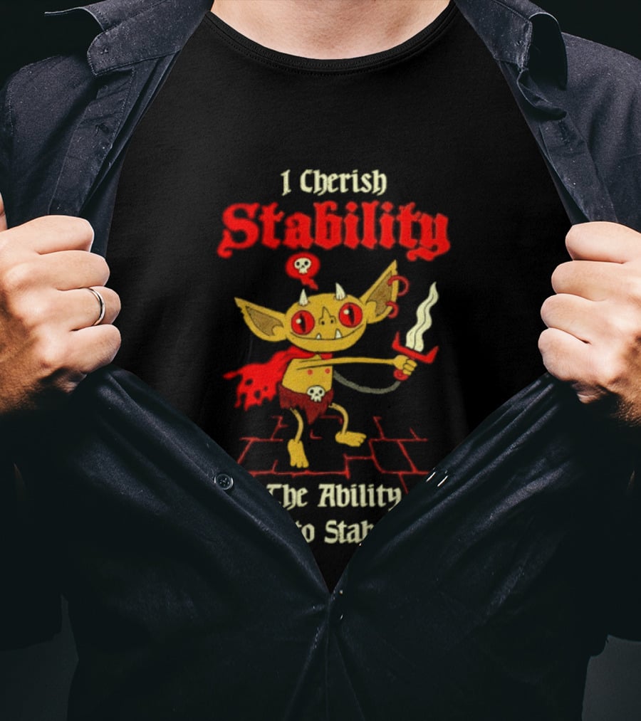I Cherish Stability The Ability To Stab Fantasy Creature Red Sword T-Shirt