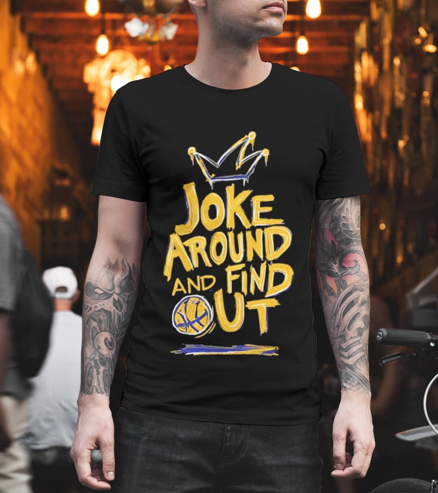 Joke Around And Find Out Denver Nuggets Crown Basketball T-Shirt